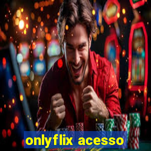 onlyflix acesso